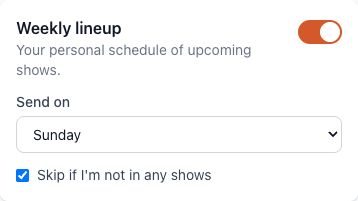 The Weekly lineup card on the Notifications page, switched on, set to send on Sunday, with "Skip if I'm not in any shows" checked.